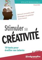 Couverture du livre « Stimuler sa créativité ; 10 tests pour éveiller ses talents (2e édition) » de Chantal Rens aux éditions Studyrama