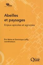 Couverture du livre « Abeilles et paysages ; enjeux apicoles et agricoles » de Dominique Laffly et Eric Maire aux éditions Quae