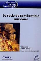 Couverture du livre « Le cycle du combustible nucléaire » de Louis Patarin aux éditions Edp Sciences