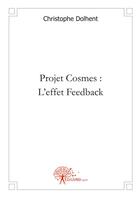 Couverture du livre « Projet Cosmes : l'effet Feedback » de Christophe Dolhent aux éditions Edilivre