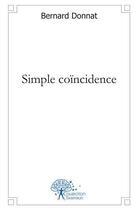 Couverture du livre « Simple coincidence » de Donnat Bernard aux éditions Edilivre