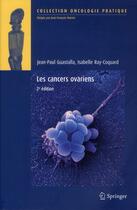 Couverture du livre « Les cancers ovariens » de Jean Guastalla et Isabelle Ray-Coquard aux éditions Springer