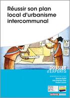 Couverture du livre « Réussir son plan local d'urbanisme intercommunal » de Jean-Baptiste Ollier et Vincent Lacroix et Severine Buffet aux éditions Territorial