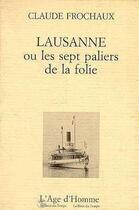 Couverture du livre « Lausanne Les 7 Paliers De La Folie » de Claude Frochaux aux éditions L'age D'homme