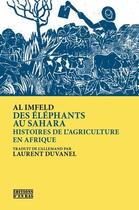 Couverture du livre « Des éléphants au Sahara ; histoires de l'agriculture en Afrique » de Al Imfeld aux éditions D'en Bas