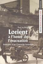 Couverture du livre « Lorient a l'heure de l'evacuation - itineraire d'un gavroche lorientais - tome 2 » de Paul Le Melledo aux éditions Liv'editions