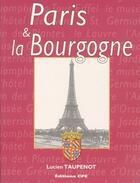 Couverture du livre « Paris et la Bourgogne » de Laurent Taupenot aux éditions Communication Presse Edition