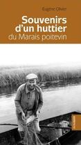 Couverture du livre « Souvenirs d'un huttier du marais poitevin ; la hutte aux pommiers rouges » de Eugene Olivier aux éditions Geste