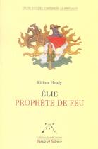 Couverture du livre « Elie prophete de feu » de Kilian Healy aux éditions Parole Et Silence