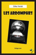 Couverture du livre « Les ardomphes » de Gilles Verdet aux éditions Ginkgo