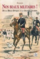 Couverture du livre « Nos beaux militaires » de Roland Andre aux éditions Editions Sutton