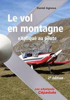 Couverture du livre « Le vol en montagne explique au pilote - 2e edition » de Daniel Agnoux aux éditions Cepadues