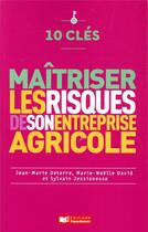 Couverture du livre « 10 clés ; maîtriser les risques de son entreprise agricole » de Jean-Marie Deterre aux éditions France Agricole