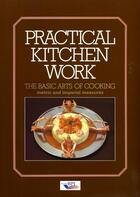 Couverture du livre « Practical kitchen work ; the basic arts of cooking » de Michel Maincent-Morel aux éditions Editions Bpi