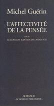 Couverture du livre « L'affectivité de la pensée ; le concept kantien de l'analogie » de Michel Guerin aux éditions Actes Sud