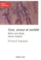 Couverture du livre « Sexe, amour et société ; boiter sans doute, danser toujours » de Armand Lequeux aux éditions Desclee De Brouwer