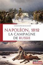 Couverture du livre « Napoléon, 1812 : la campagne de Russie » de Christophe Bourachot aux éditions Jourdan