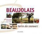 Couverture du livre « Le Beaujolais, terre de saveurs » de Jean-Didier Derhy et Marc Rongeat aux éditions La Taillanderie