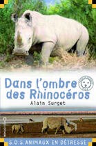 Couverture du livre « Dans l'ombre des rhinoceros » de Alain Surget aux éditions Calligram