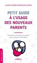 Couverture du livre « Petit guide à l'usage des nouveaux parents » de Claude-Suzanne Didierjean-Jouveau aux éditions Jouvence