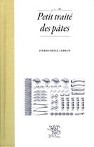 Couverture du livre « Petit traité des pâtes » de Pierre-Brice Lebrun aux éditions Le Sureau