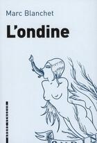 Couverture du livre « L'ondine » de Marc Blanchet aux éditions L'arbre Vengeur