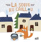 Couverture du livre « La soupe au caillou » de Nicolas Gouny et Christina Dorner aux éditions Acces