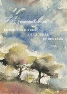 Couverture du livre « Le fouillis du ciel, de la terre et des eaux » de Francoise Le Bouar aux éditions L'herbe Qui Tremble