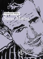 Couverture du livre « Sans Manu » de Francois Mary aux éditions Erosonyx