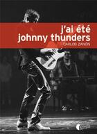 Couverture du livre « J'ai été Johnny Thunders » de Carlos Zanon aux éditions Asphalte