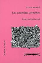 Couverture du livre « Les conquêtes véritables » de Nicolas Marchal aux éditions Editions Namuroises