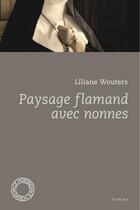 Couverture du livre « Paysage flamand avec nonnes » de Liliane Wouters aux éditions Espace Nord