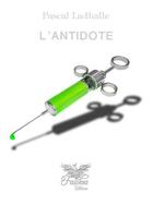 Couverture du livre « L'antidote » de Pascal Ladhalle aux éditions Fawkes