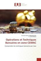 Couverture du livre « Operations et techniques bancaires en zone cemac - comprendre les techniques bancaires par tous » de Abessouguie/Balla aux éditions Editions Universitaires Europeennes