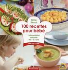 Couverture du livre « 100 recettes pour bébé ; l'alimentation naturelle de 1 à 3 ans » de Silvia Strozzi aux éditions Macro Editions