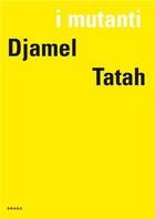 Couverture du livre « I mutanti: Djamel Tatah (édition 2015) » de De Chassey Eric aux éditions Drago