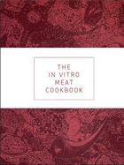 Couverture du livre « The in vitro meat cook book » de Van Mensvoort Koert aux éditions Bis Publishers