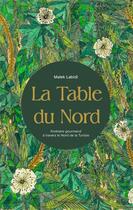 Couverture du livre « La table du nord : Itinéraire gourmand à travers le nord de la Tunisie » de Malek Labidi aux éditions Nirvana