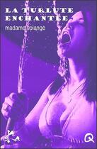 Couverture du livre « La turlute enchantée » de Madame Solange aux éditions Ska
