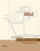 Couverture du livre « Journees archeologiques de normandie, 2017. caen, 9 et 10 juin 2017 » de Auteurs Divers aux éditions Pu De Rouen