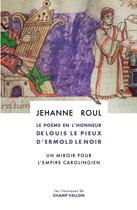 Couverture du livre « Le Poème en l'honneur de Louis le Pieux d'Ermold le Noir : Un miroir pour l'empire carolingien » de Jehanne Roul aux éditions Champ Vallon