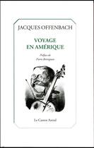 Couverture du livre « Voyage en Amérique » de Jacques Offenbach aux éditions Castor Astral