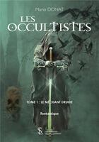 Couverture du livre « Les occultistes - tome 1 : le mechant druide » de Donat Mario aux éditions Sydney Laurent