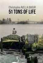 Couverture du livre « 51 tons of life » de Avella Bagur C. aux éditions Sydney Laurent