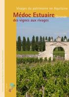 Couverture du livre « Médoc estuaire Gironde : Des vignes aux rivages » de Florian Grollimund et Adrienne Barroche et Claire Steimer aux éditions Geste