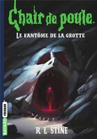 Couverture du livre « Chair de poule Tome 9 : Le fantôme de la grotte » de R. L. Stine aux éditions Bayard Jeunesse