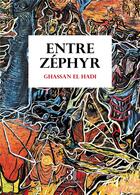 Couverture du livre « Entre Zéphyr » de Ghassan El Hadi aux éditions Les Trois Colonnes