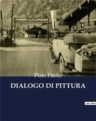 Couverture du livre « DIALOGO DI PITTURA » de Pino Paolo aux éditions Culturea