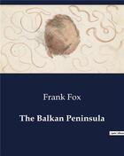 Couverture du livre « The Balkan Peninsula » de Frank Fox aux éditions Culturea