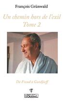 Couverture du livre « Un chemin hors de l'exil, de Freud à Gurdjieff t.2 » de Francois Grunwald aux éditions L'originel Charles Antoni